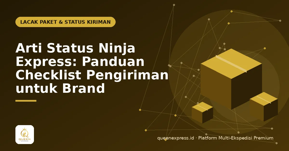 Arti Status Ninja Express: Panduan Checklist Pengiriman untuk Brand