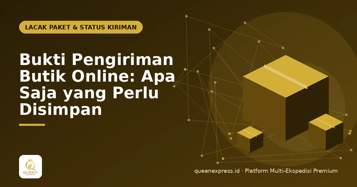 Bukti Pengiriman Butik Online: Apa Saja yang Perlu Disimpan