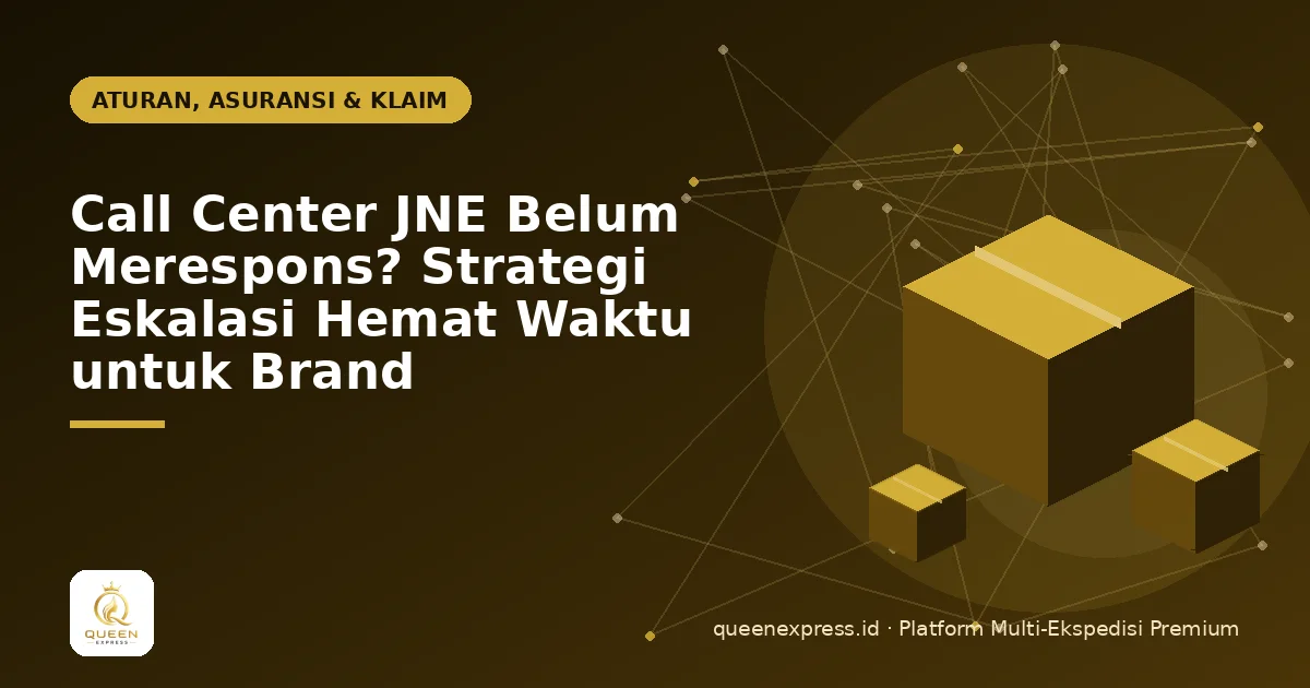 Call Center JNE Belum Merespons? Strategi Eskalasi Hemat Waktu untuk Brand