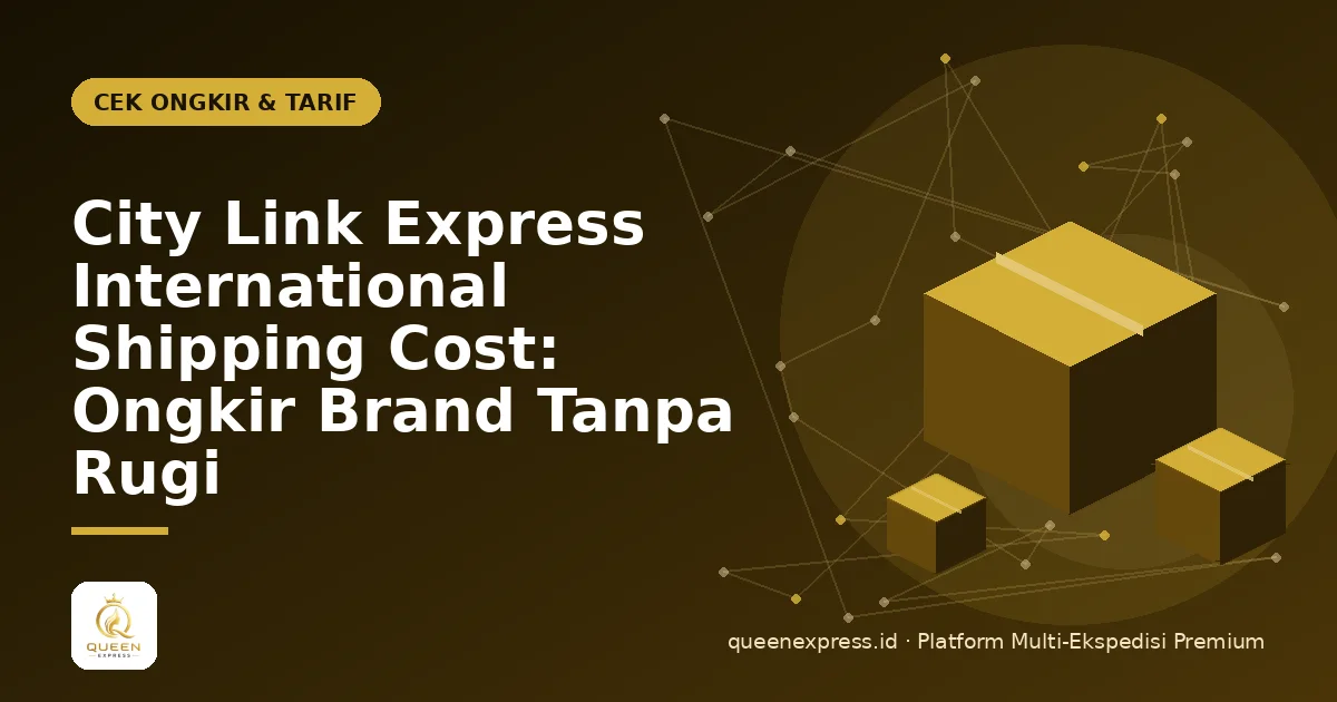 City Link Express International Shipping Cost: Ongkir Brand Tanpa Rugi
