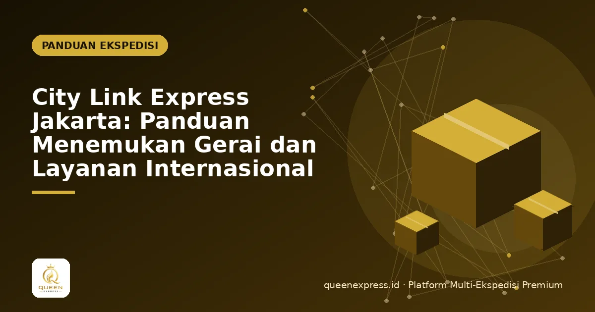 City Link Express Jakarta: Panduan Menemukan Gerai dan Layanan Internasional