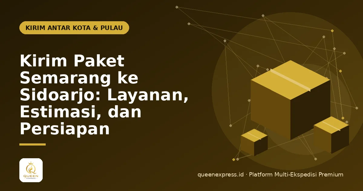 Kirim Paket Semarang ke Sidoarjo: Layanan, Estimasi, dan Persiapan