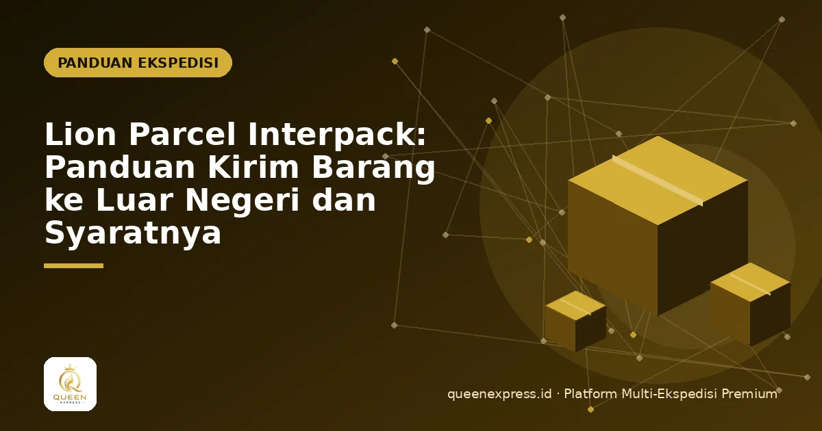 Lion Parcel Interpack: Panduan Kirim Barang ke Luar Negeri dan Syaratnya