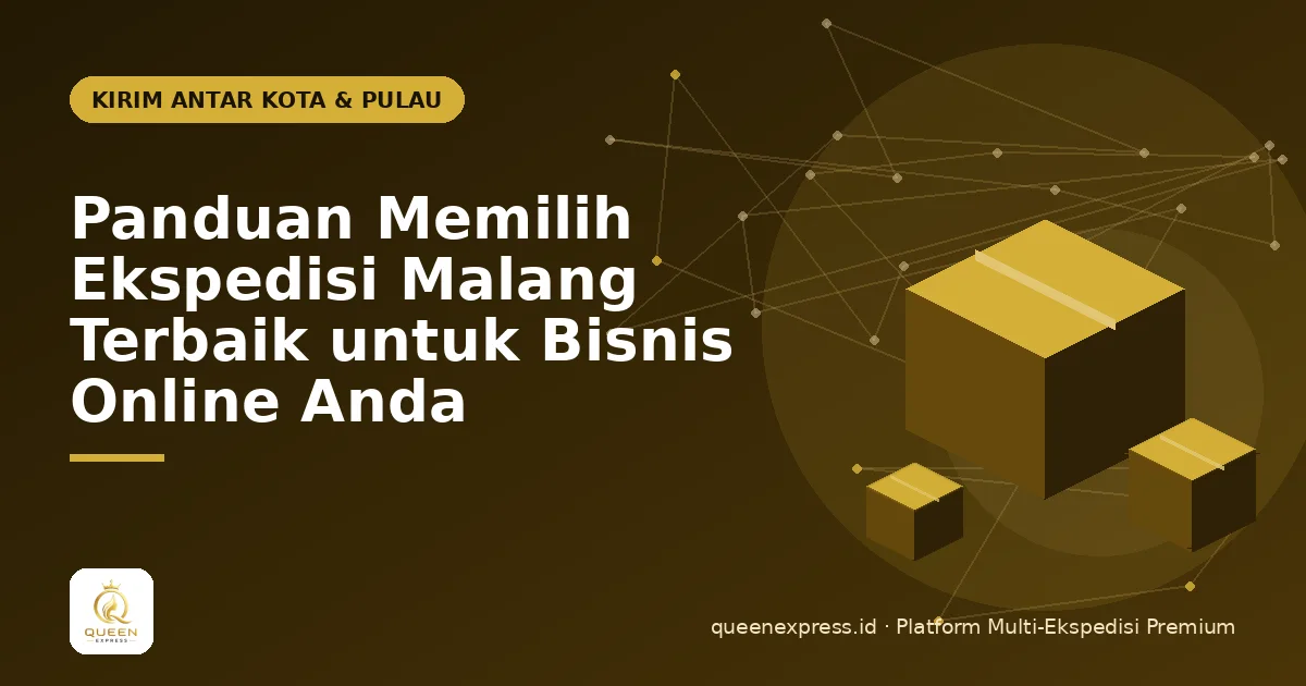 Panduan Memilih Ekspedisi Malang Terbaik untuk Bisnis Online Anda