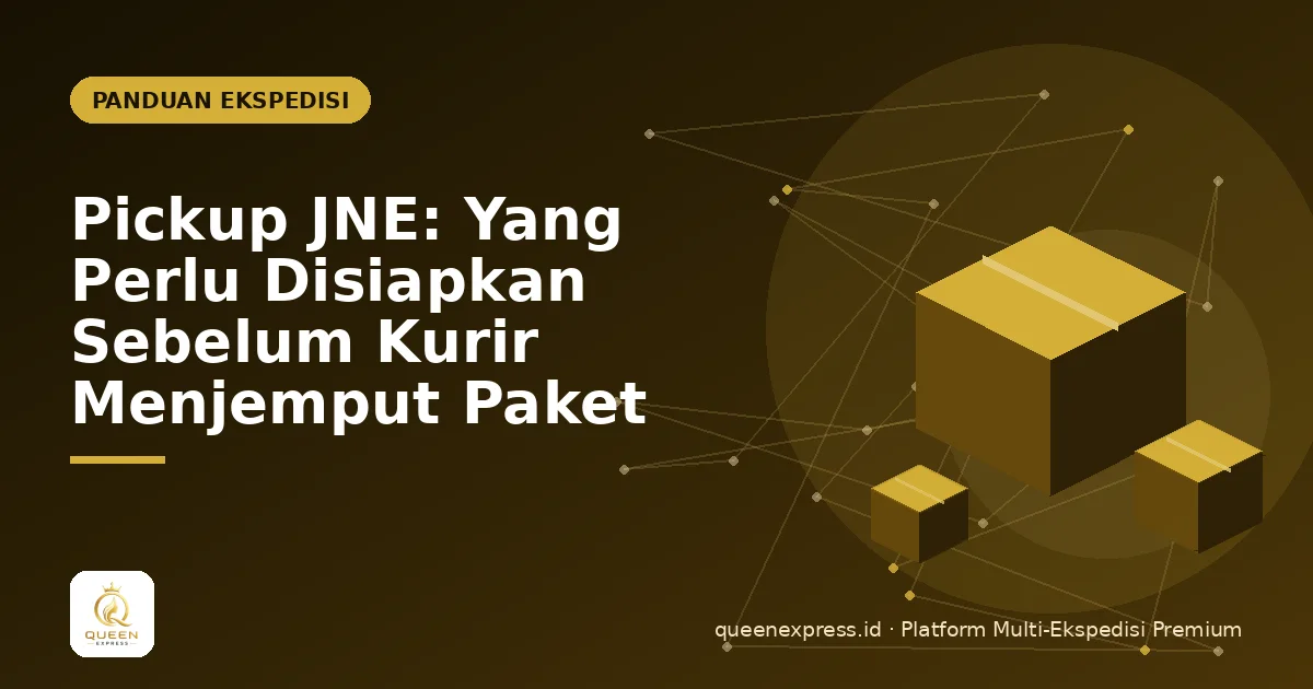 Pickup JNE: Yang Perlu Disiapkan Sebelum Kurir Menjemput Paket
