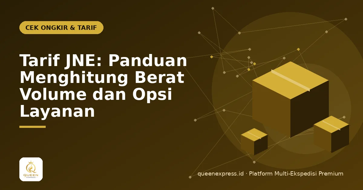 Tarif JNE: Panduan Menghitung Berat Volume dan Opsi Layanan